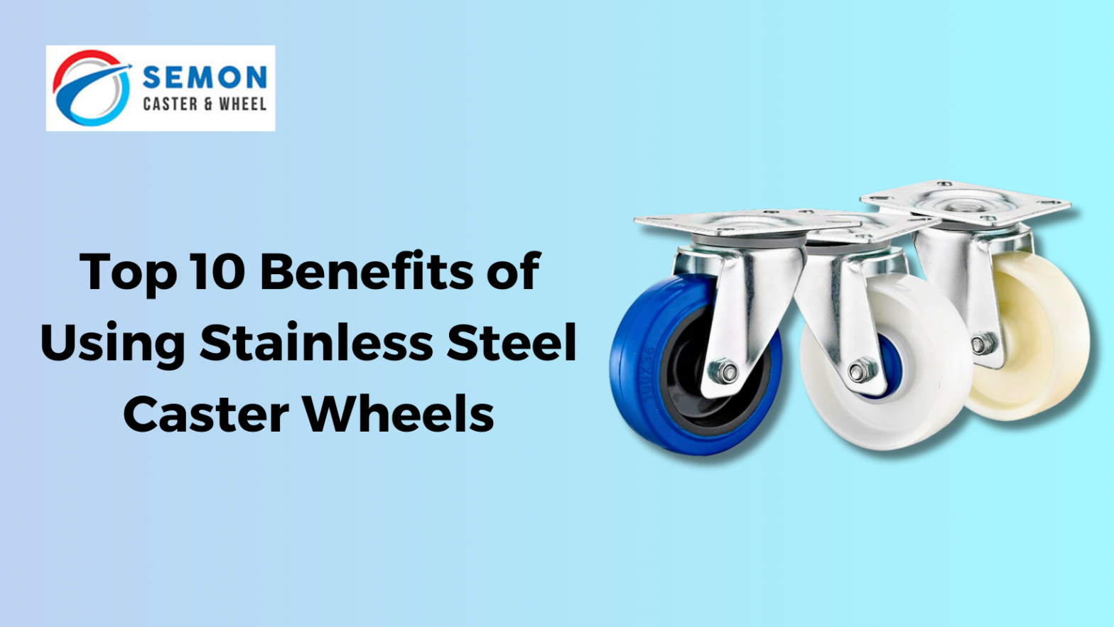 Top 10 Benefits of Using Stainless Steel Caster Wheels